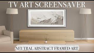 TV ART SCREENSAVER 2023 - Neutral Framed 4k art - Interior Art