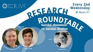 Research Roundtable Suicidal Obsessions vs. Suicidal Ideation