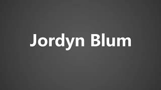 How To Pronounce Jordyn Blum