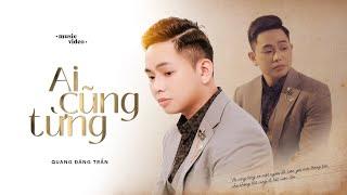 QUANG ĐĂNG TRẦN- AI CŨNG TỪNG  ORIGINAL VERSION