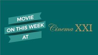 Movie On This Week at CINEMA XXI #4