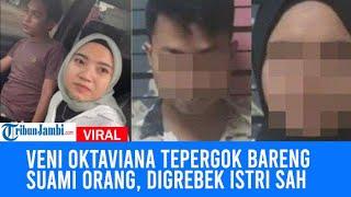 Veni Oktaviana Dulu Viral Dengan Dosen Kini Tepergok Bareng Suami Orang Digrebek Istri Sah