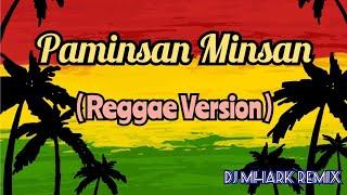 Paminsan - Minsan - Henjie Lamera Cover  Reggae Version   DJ Mhark Remix