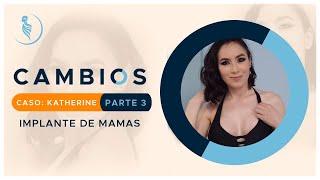 Programa Cambios Aumento de mamas de Katherine Parte 3  Cirugía Plástica Martínez