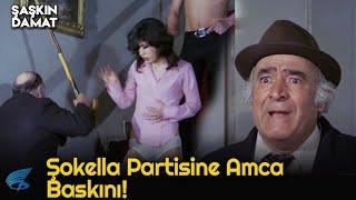 Şaşkın Damat  Şokella Partisine Amca Bey Baskını