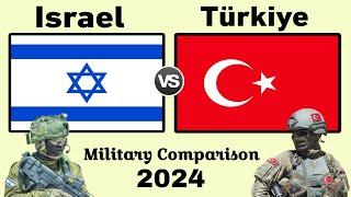 Israel Vs Turkey Military Comparison 2024  Turkey vs Israel Military Power Comparison 2024