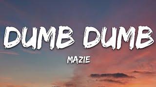 mazie - dumb dumb Lyrics