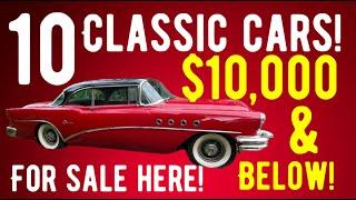 TEN CLASSIC CARS PRICED AT $10000 OR BELOW ARE FOR SALE HERE IN THIS VIDEO CHEAP CHEAP CHEAP