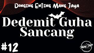 DEDEMIT GUHA SANCANG 12 Dongeng Enteng Mang Jaya Carita Sunda@MangJayaOfficial