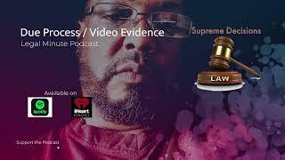 Podcast  Due Process Video Evidence