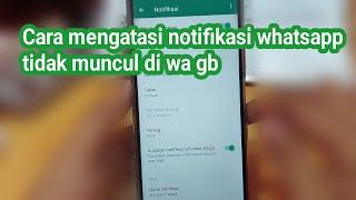 Cara mengatasi notifikasi whatsapp tidak muncul di wa gb