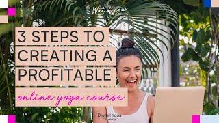 3 steps to creating a profitable online yoga course