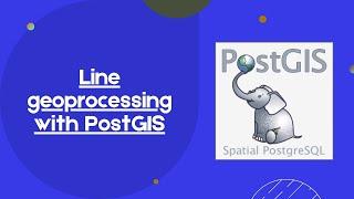 Line geoprocessing with PostGIS  - PostGIS Tutorial 3