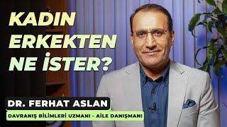 Kadın erkekten ne ister? - Dr. Ferhat Aslan