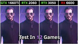 GTX 1660 Ti vs RTX 2060 vs RTX 3050 vs RX 6600  Test in 12 Games  Ultimate Comparison