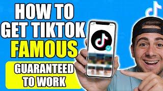 How To Get TikTok Famous in 10 Minutes Guaranteed To Work