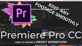 Edit ANY Footage SMOOTHLY  Proxy Workflow Tutorial  Premiere Pro CC  Editing Made Easy Ep.7