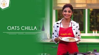 Oats Chilla  Shilpa Shetty Kundra  Healthy Recipes  The Art Of Loving Food