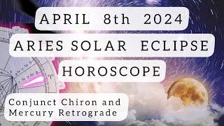 SOLAR ECLIPSE IN ARIES APRIL 8th 2024...BIG CHANGES...HEALING AND MISCOMMUNICATION