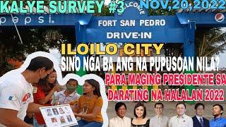 KALYE SURVEY #3  ILOILO CITY  PRESIDENTIAL 2022  FORT SAN PEDRO ILOILO.PHIL.