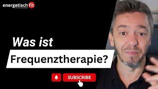 Was ist Frequenztherapie