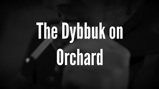 The Dybbuk on Orchard Promo