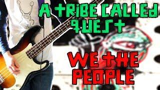 A Tribe Called Quest - We The People Bass Cover 1080P