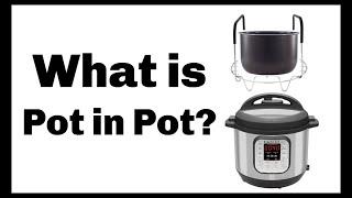 What is Pot-in-Pot? --- Instant Pot Tips