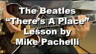 The Beatles - Theres A Place LESSON by Mike Pachelli