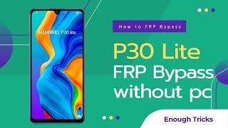 Huawei FRP Bypass 2023-2024  P30 Lite Google Account Bypass Without Computer