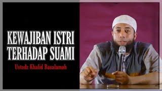 Kewajiban Istri Terhadap Suami - Ustadz Khalid Basalamah