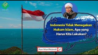 Indonesia Tidak Menegakan Hukum Islam Apa yang Harus Kita Lakukan? - Buya Yahya Menjawab