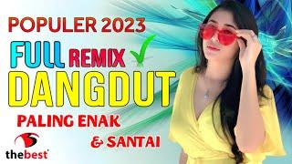 POPULER DANGDUT REMIX FULL BASS PALING ENAK DAN SANTAI