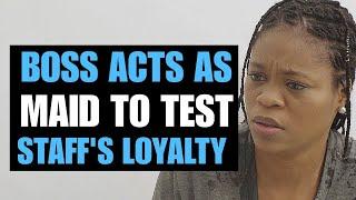 BOSS ACTS AS MAID TO TEST STAFFS LOYALTY  Moci Studios