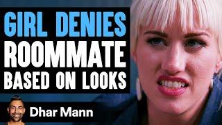 Girl Denies Roommate Based On Her Looks Instantly Regrets It  Dhar Mann