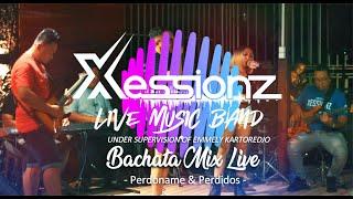 Perdoname & Perdidos Bachata Mix - Xessionz Live