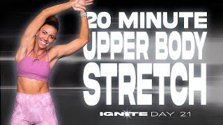 20 Minute Upper Body Stretch  IGNITE - Day 21