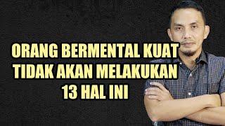 13 HAL YANG TIDAK DILAKUKAN OLEH ORANG BERMENTAL KUAT  VIDEO MOTIVASI