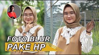 FOTOGRAFI HP Cara Foto Bokehblur menggunakan HP dengan mudah