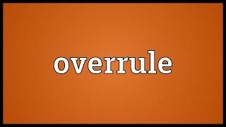 Overrule Meaning