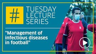 Management of infectious diseases in football - Prof. Tim Meyer.