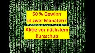 50 % Gewinn in zwei Monaten - Aktie vor nächster Kursexplosion? Teil 2