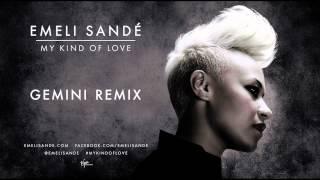 Emeli Sandé - My Kind of Love Gemini Remix