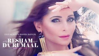 Kanika Kapoor Resham Da Rumaal रेशम दा रुमाल Video Song  Deep Money  New Song 2017