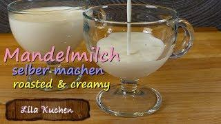 Mandelmilch selber machen  Vegan & cremig Mandeldrink roasted ungesüßt Rezept  ohne Einweichen