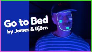 Go to Bed by James & Björn