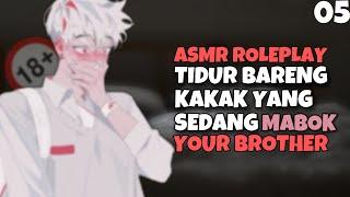 ASMR  Your Brother  Adik Maksa Tidur Bareng Kakak  Part 05  Asmr Cowok