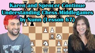 Karen and Spencer finish John Nunns Giving Up from Understanding Chess Middlegames - 3-24-2021