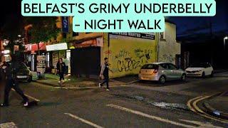 Belfast Grimy Underbelly- Night Walk 4k