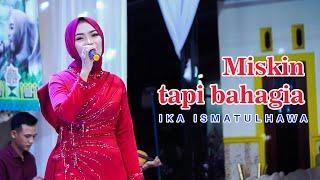 COVER BY IKA ISMATUL HAWA - MISKIN TAPI BAHAGIA - LIVE IKA ENTERTAINMENT